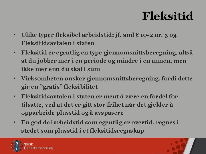 Fleksitid • Ulike typer fleksibel arbeidstid; jf. aml § 10 -2 nr. 3 og