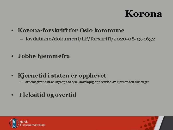 Korona • Korona-forskrift for Oslo kommune – lovdata. no/dokument/LF/forskrift/2020 -08 -13 -1632 • Jobbe