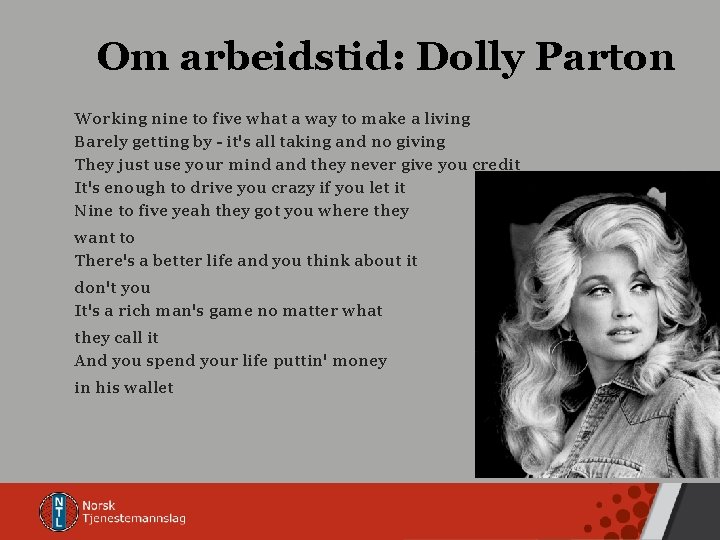 Om arbeidstid: Dolly Parton Working nine to five what a way to make a