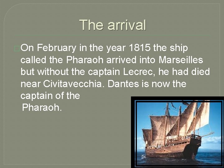 The arrival �On February in the year 1815 the ship called the Pharaoh arrived