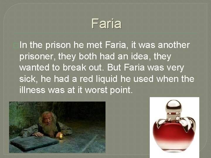 Faria �In the prison he met Faria, it was another prisoner, they both had