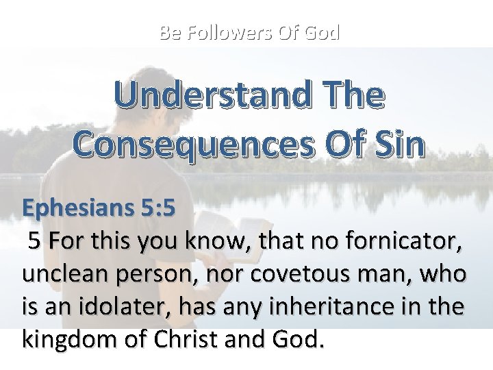 Be Followers Of God Understand The Consequences Of Sin Ephesians 5: 5 5 For