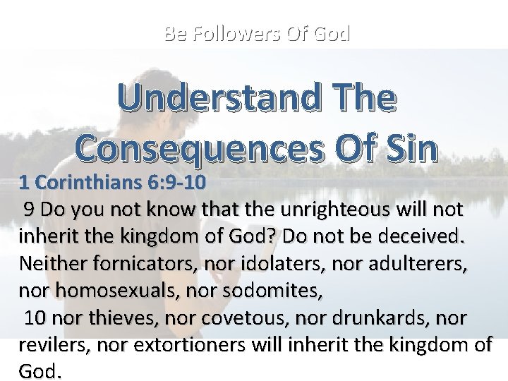 Be Followers Of God Understand The Consequences Of Sin 1 Corinthians 6: 9 -10
