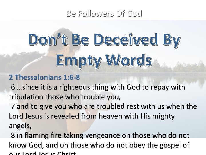 Be Followers Of God Don’t Be Deceived By Empty Words 2 Thessalonians 1: 6