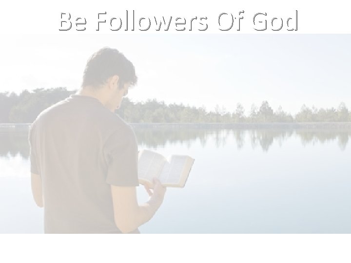 Be Followers Of God 