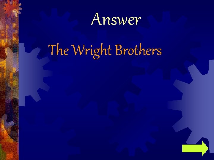 Answer The Wright Brothers 