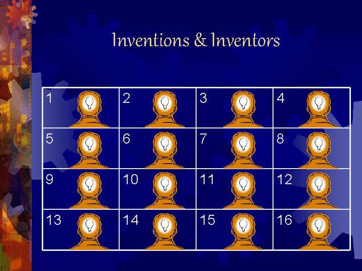 Inventions & Inventors 1 2 3 4 5 6 7 8 9 10 11