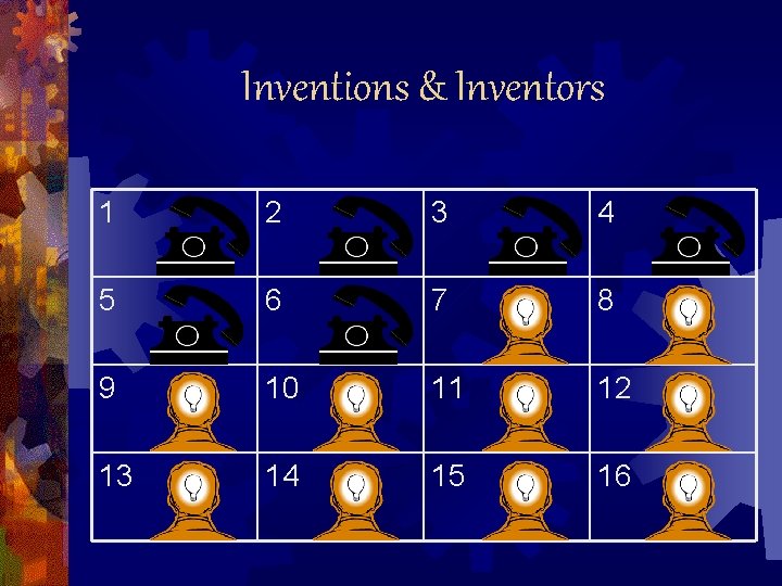 Inventions & Inventors 1 2 3 4 5 6 7 8 9 10 11