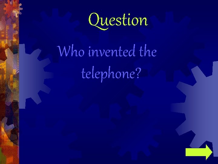 Question Who invented the telephone? 
