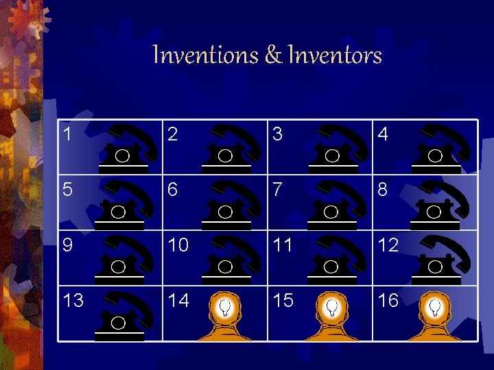 Inventions & Inventors 1 2 3 4 5 6 7 8 9 10 11