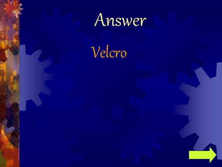 Answer Velcro 