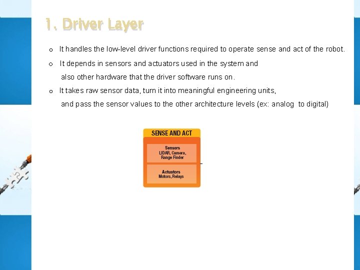 1. Driver Layer o It handles the low-level driver functions required to operate sense