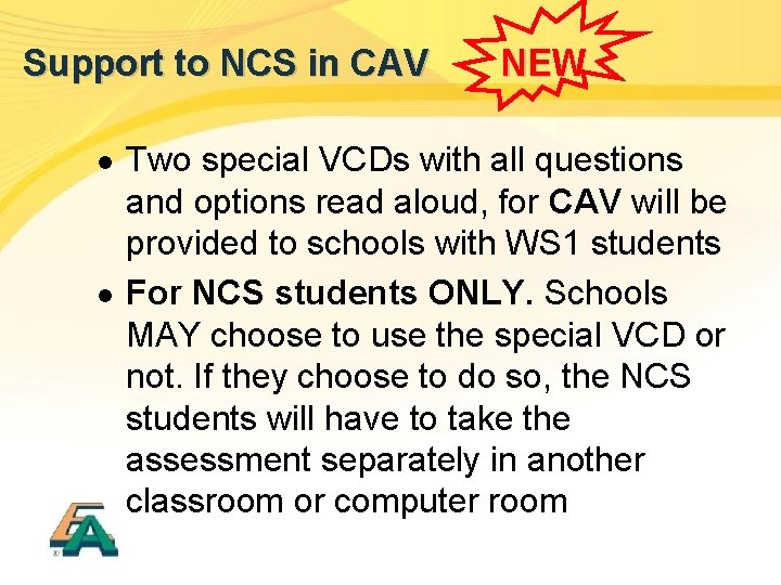 Support to NCS in CAV l l NEW Two special VCDs with all questions
