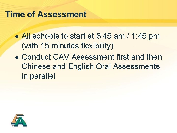 Time of Assessment l l All schools to start at 8: 45 am /