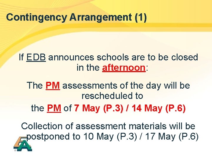Contingency Arrangement (1) If EDB announces schools are to be closed in the afternoon: