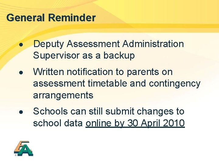General Reminder l Deputy Assessment Administration Supervisor as a backup l Written notification to
