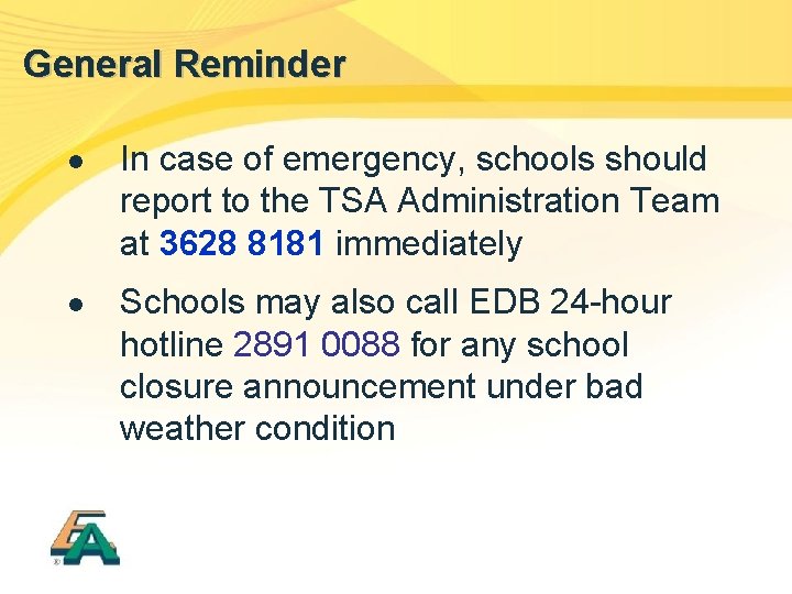 General Reminder l In case of emergency, schools should report to the TSA Administration