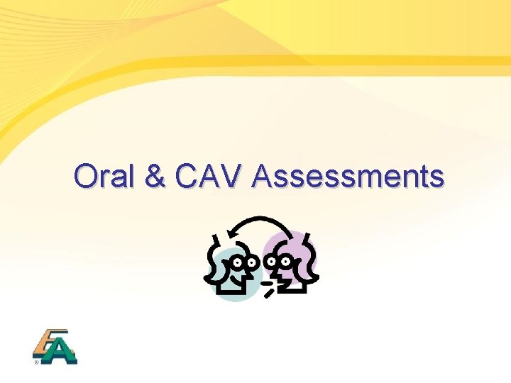 Oral & CAV Assessments 