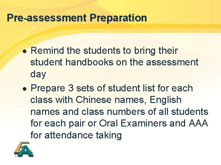 Pre-assessment Preparation l l Remind the students to bring their student handbooks on the