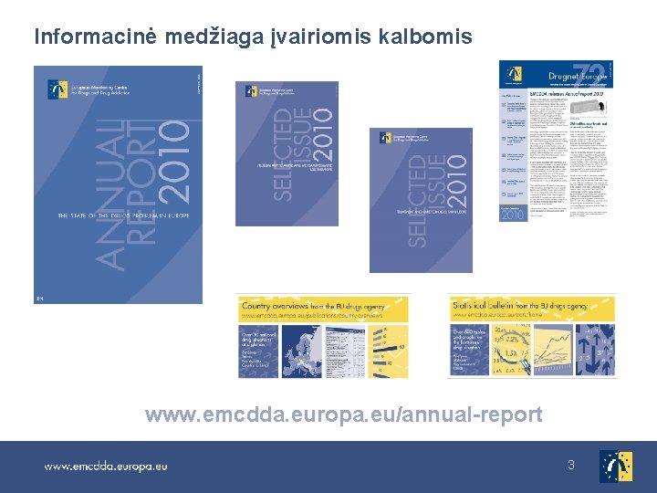 Informacinė medžiaga įvairiomis kalbomis www. emcdda. europa. eu/annual-report 3 