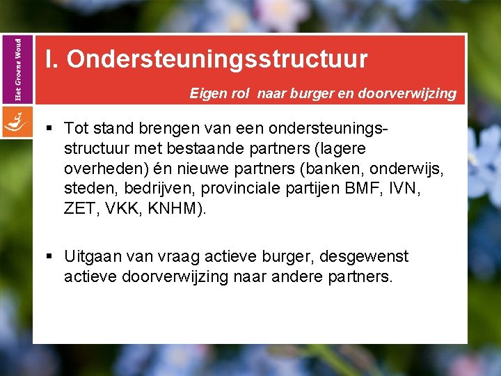 I. Ondersteuningsstructuur Eigen rol naar burger en doorverwijzing § Tot stand brengen van een