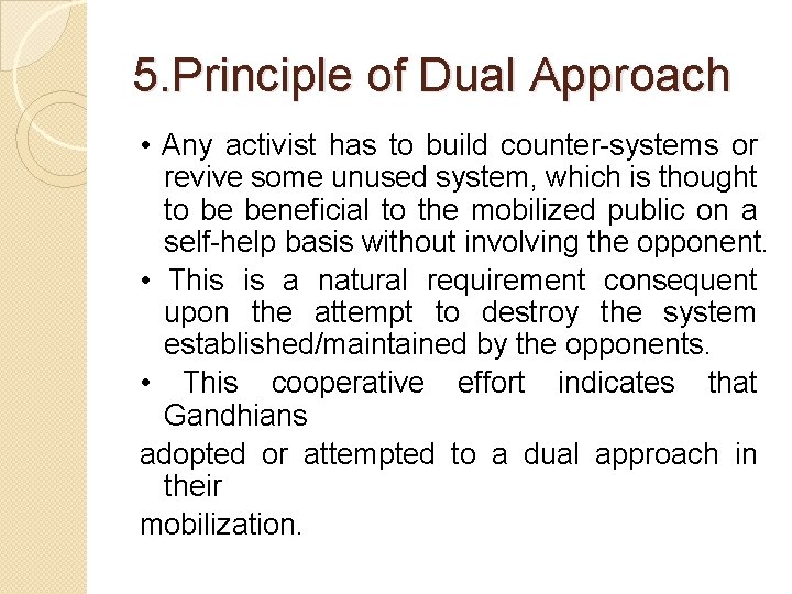 5. Principle of Dual Approach • Any activist has to build counter-systems or revive