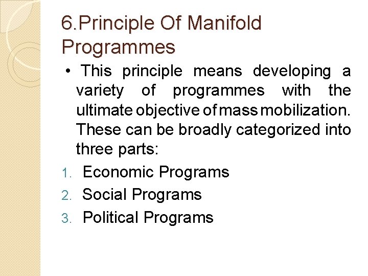 6. Principle Of Manifold Programmes • This principle means developing a variety of programmes