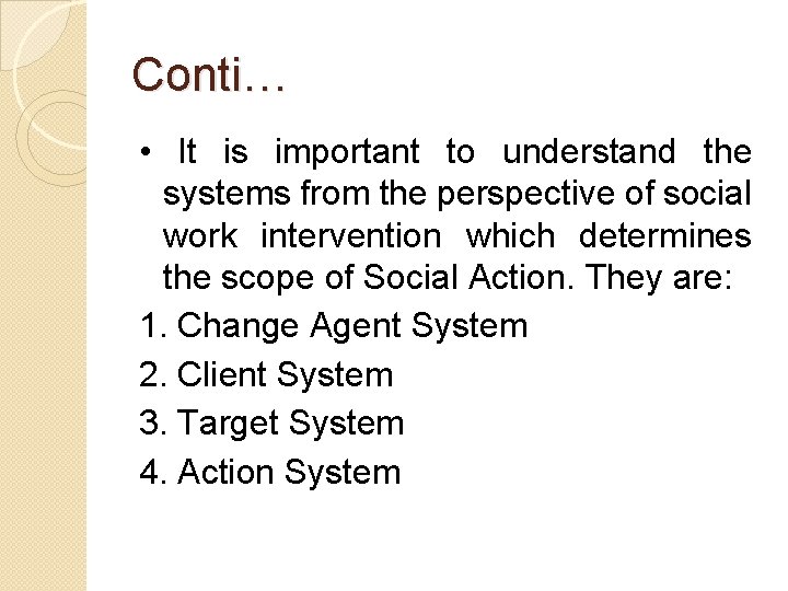 Conti… • It is important to understand the systems from the perspective of social