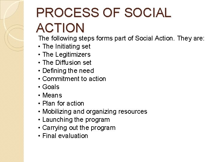 PROCESS OF SOCIAL ACTION The following steps forms part of Social Action. They are: