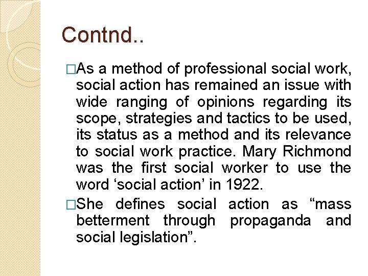 Contnd. . �As a method of professional social work, social action has remained an