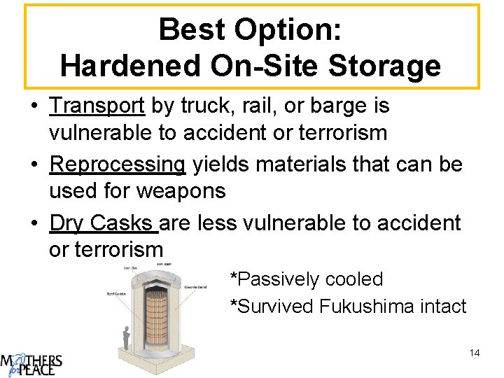Best Option: Hardened On-Site Storage • Transport by truck, rail, or barge is vulnerable