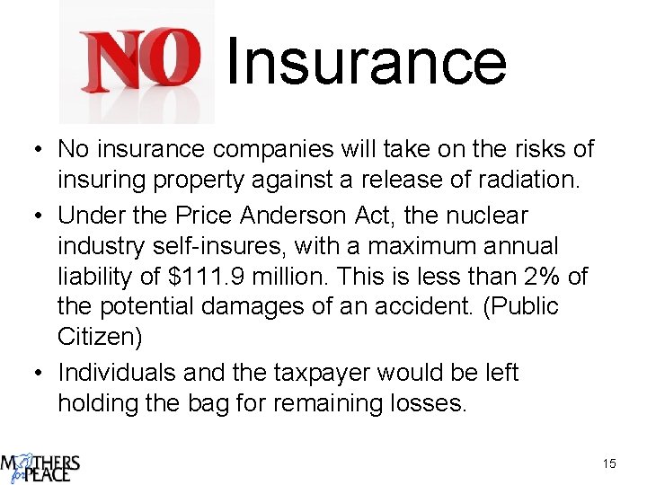 Insurance • No insurance companies will take on the risks of insuring property against