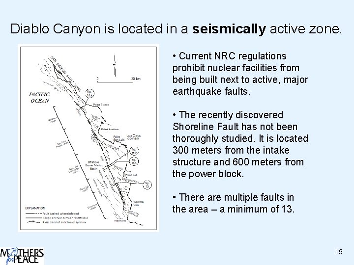 Diablo Canyon is located in a seismically active zone. • Current NRC regulations prohibit