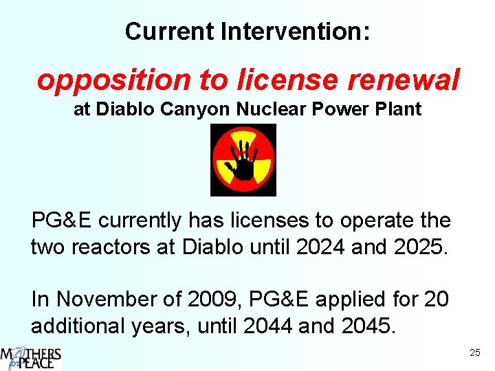 Current Intervention: opposition to license renewal at Diablo Canyon Nuclear Power Plant PG&E currently