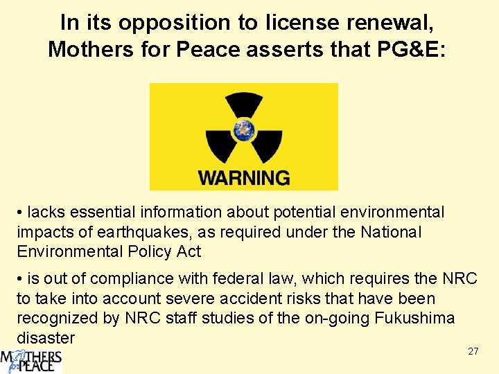 In its opposition to license renewal, Mothers for Peace asserts that PG&E: • lacks