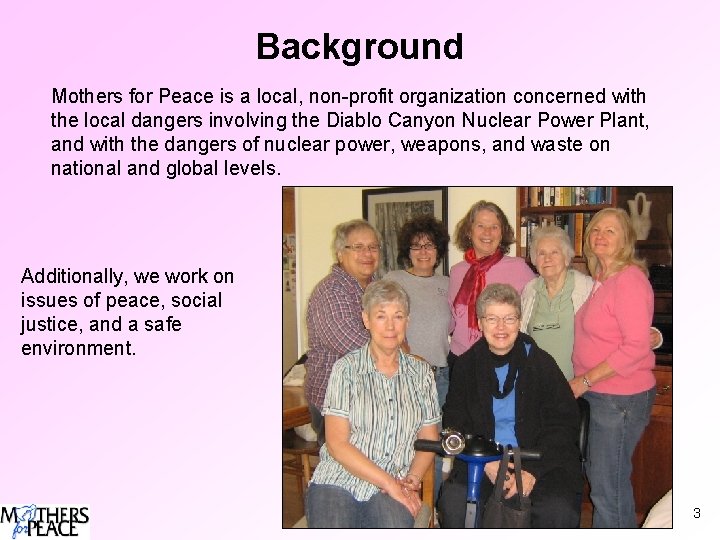 Background Mothers for Peace is a local, non-profit organization concerned with the local dangers