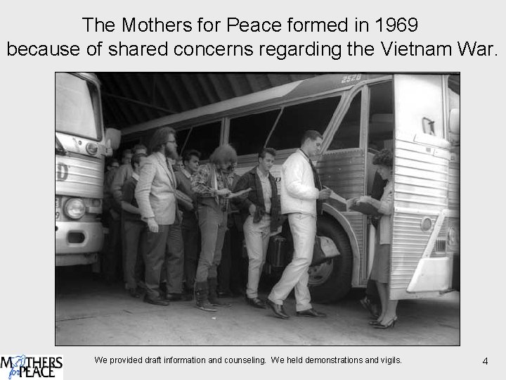 The Mothers for Peace formed in 1969 because of shared concerns regarding the Vietnam