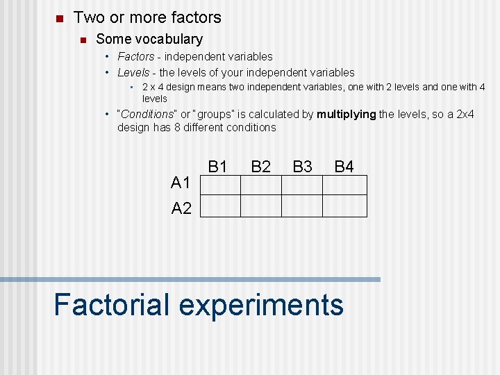 n Two or more factors n Some vocabulary • Factors - independent variables •