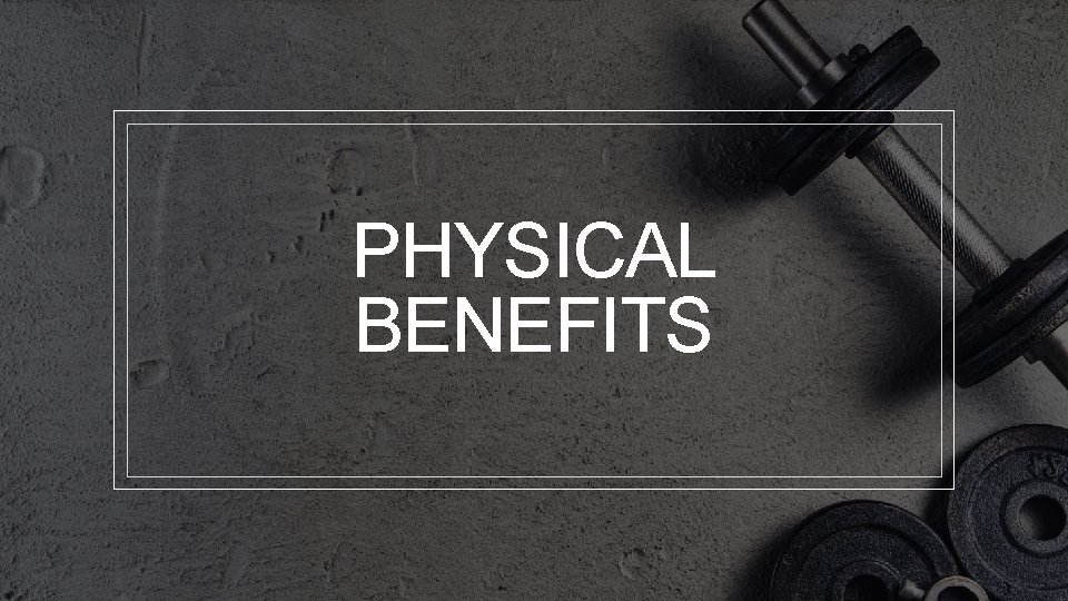 HEALTH BENEFITS OF BOWLING Jackson Clark PHYSICAL BENEFITS