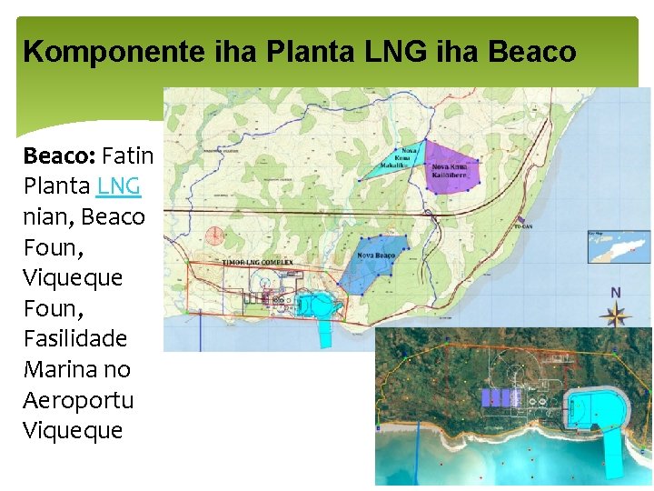 Komponente iha Planta LNG iha Beaco: Fatin Planta LNG nian, Beaco Foun, Viqueque Foun,