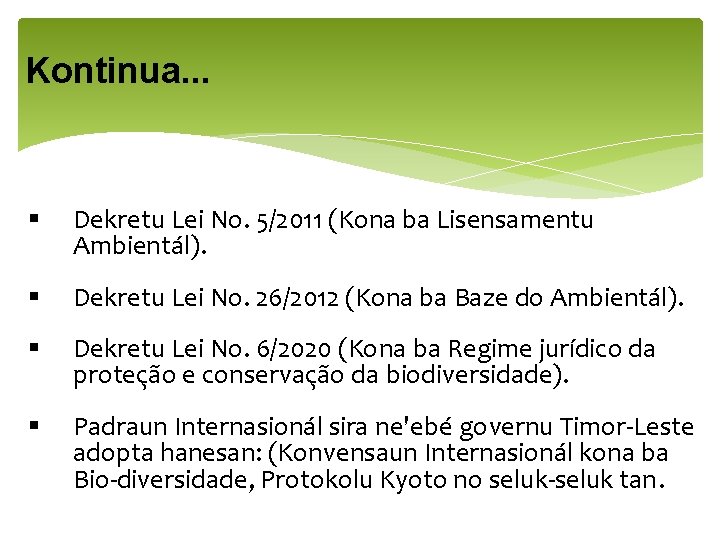 Kontinua. . . § Dekretu Lei No. 5/2011 (Kona ba Lisensamentu Ambientál). § Dekretu