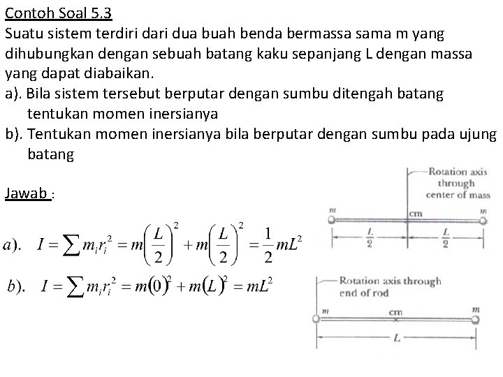 Contoh Soal 5. 3 Suatu sistem terdiri dari dua buah benda bermassa sama m