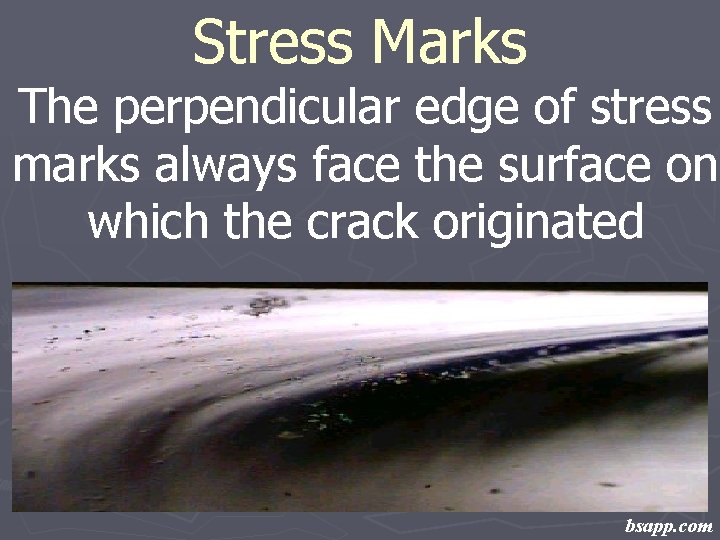 Stress Marks The perpendicular edge of stress marks always face the surface on which