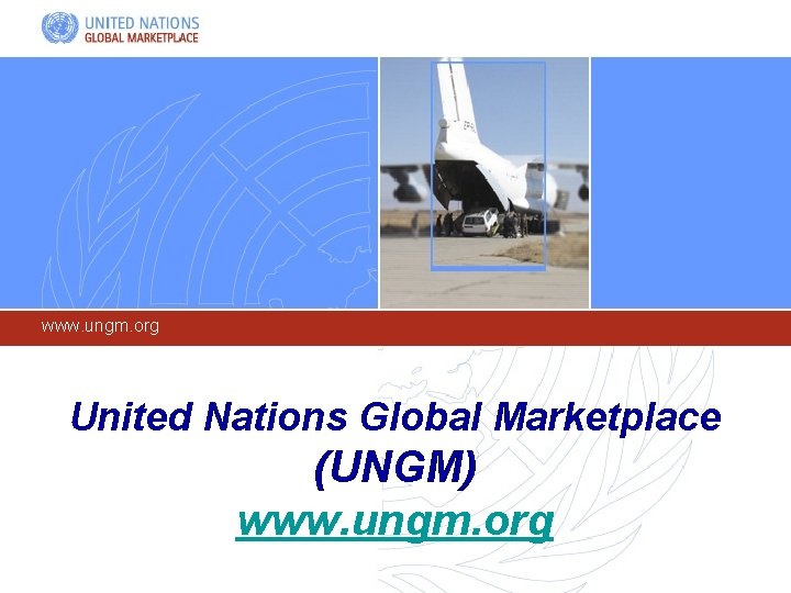 www. ungm. org United Nations Global Marketplace (UNGM) www. ungm. org 