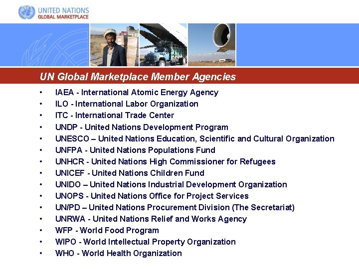UN Global Marketplace Member Agencies • • • • IAEA - International Atomic Energy