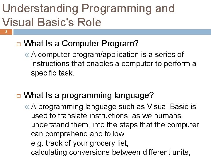 Understanding Programming and Visual Basic's Role 3 What Is a Computer Program? A computer Understanding Programming and Visual Basic's Role 3 What Is a Computer Program? A computer