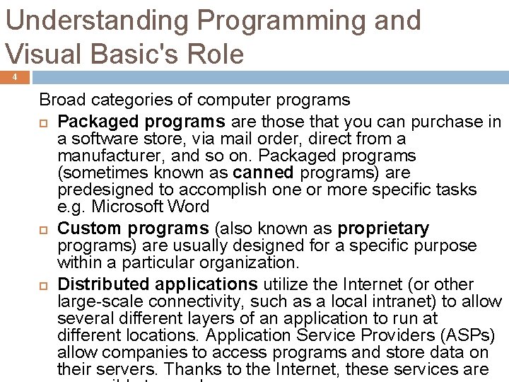 Understanding Programming and Visual Basic's Role 4 Broad categories of computer programs Packaged programs Understanding Programming and Visual Basic's Role 4 Broad categories of computer programs Packaged programs