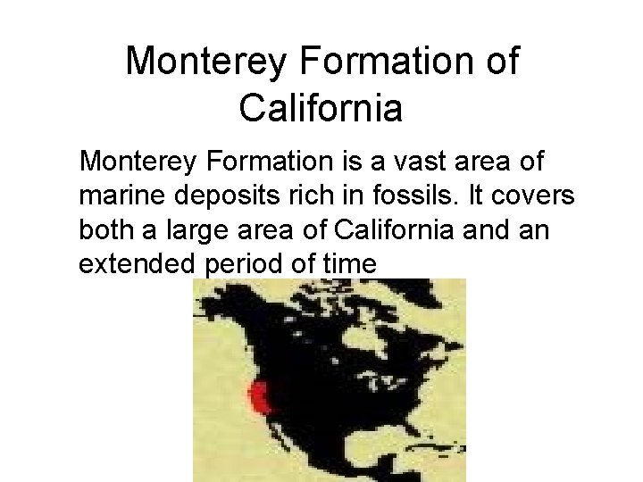 Monterey Formation of California Monterey Formation is a vast area of marine deposits rich