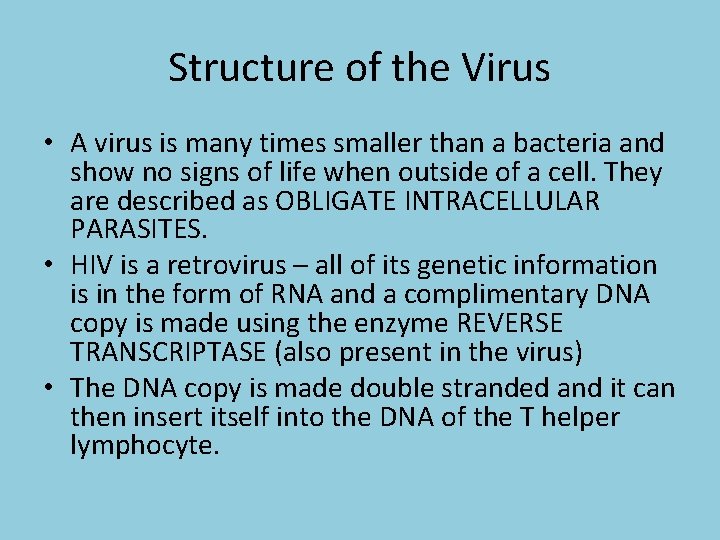 Structure of the Virus • A virus is many times smaller than a bacteria