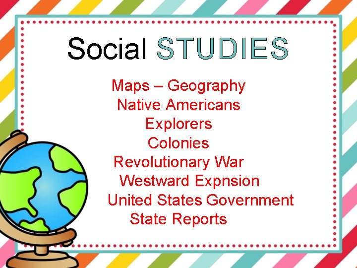 Social STUDIES Maps – Geography Native Americans Explorers Colonies Revolutionary War Westward Expnsion United